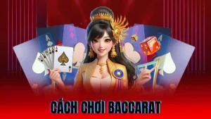 Cách chơi baccarat
