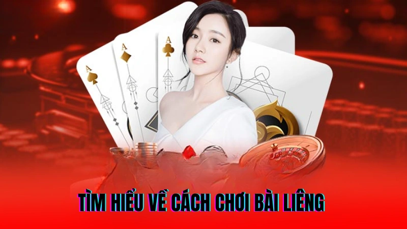 Tìm hiểu về cách chơi bài liêng đơn giản chi tiết