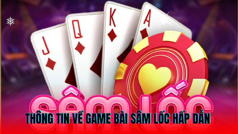 Thông tin về game bài sâm lốc hấp dẫn 
