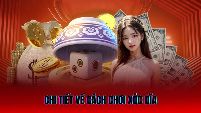 Cách Chơi Xóc Đĩa Chi Tiết Nâng Cao Tỷ Lệ Chiến Thắng 2 Chi tiết hơn cho người chơi về cách chơi xóc đĩa