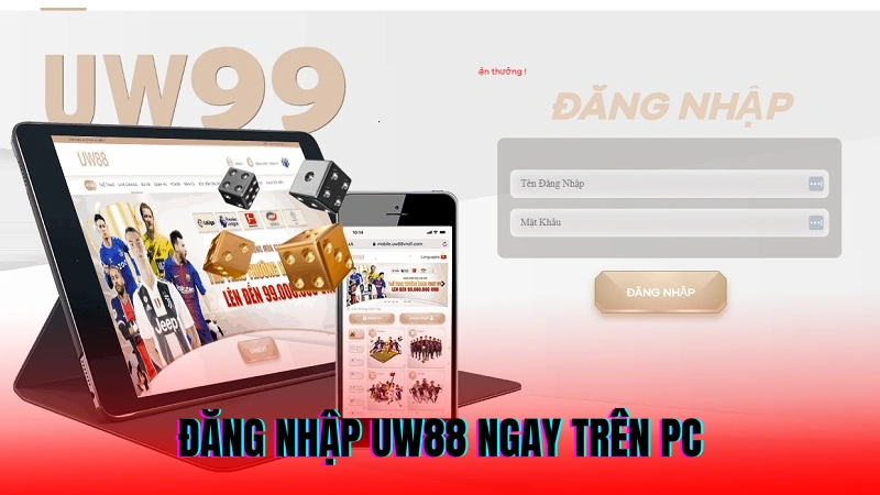 Đăng Nhập UW88 – Trải Nghiệm Sân Chơi Giải Trí Đỉnh Cao 2 Đăng nhập UW88 ngay trên PC