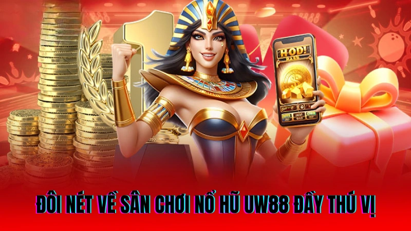 Đôi nét về sân chơi nổ hũ UW88 đầy thú vị